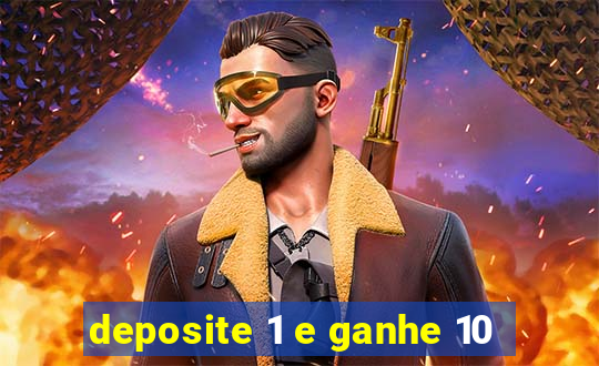 deposite 1 e ganhe 10